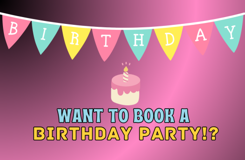 Book a birthday party!